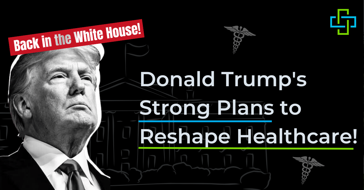 Donald Trump's Strong Plans to Reshape Healthcare