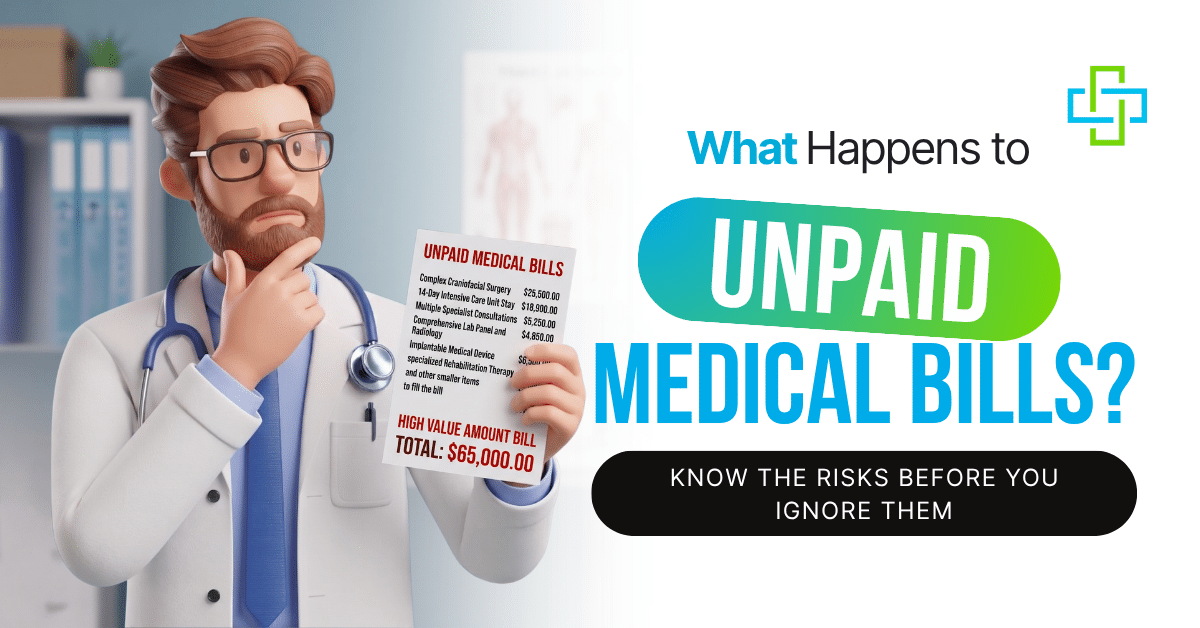 What Happens to Unpaid Medical Bills? Know All Risks