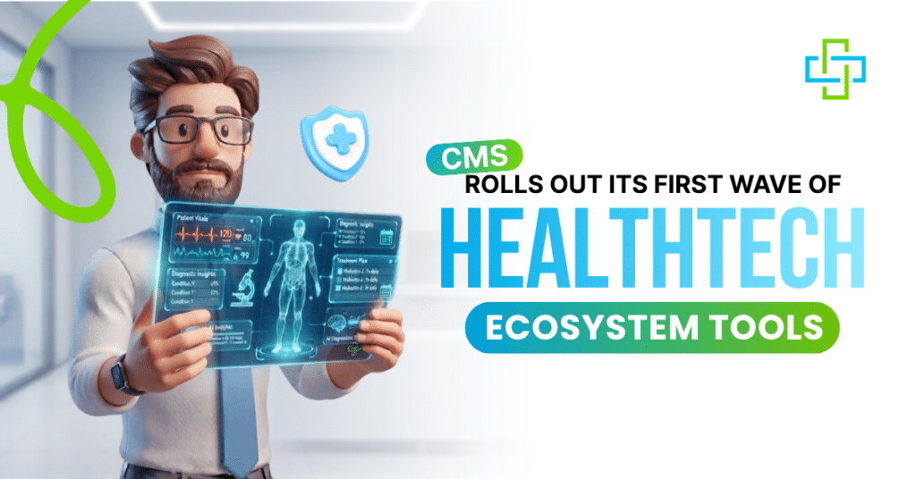 CMS Rolls Out Its First Wave of HealthTech Ecosystem Tools