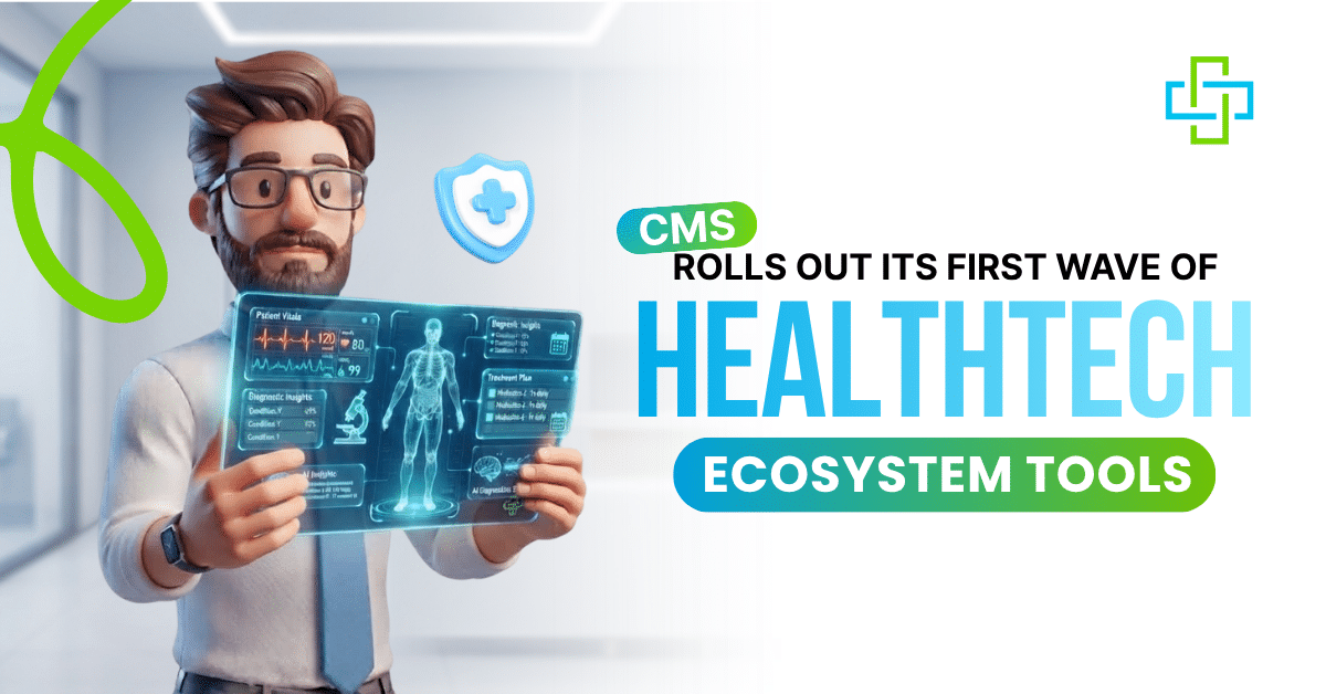 CMS Rolls Out Its First Wave of HealthTech Ecosystem Tools