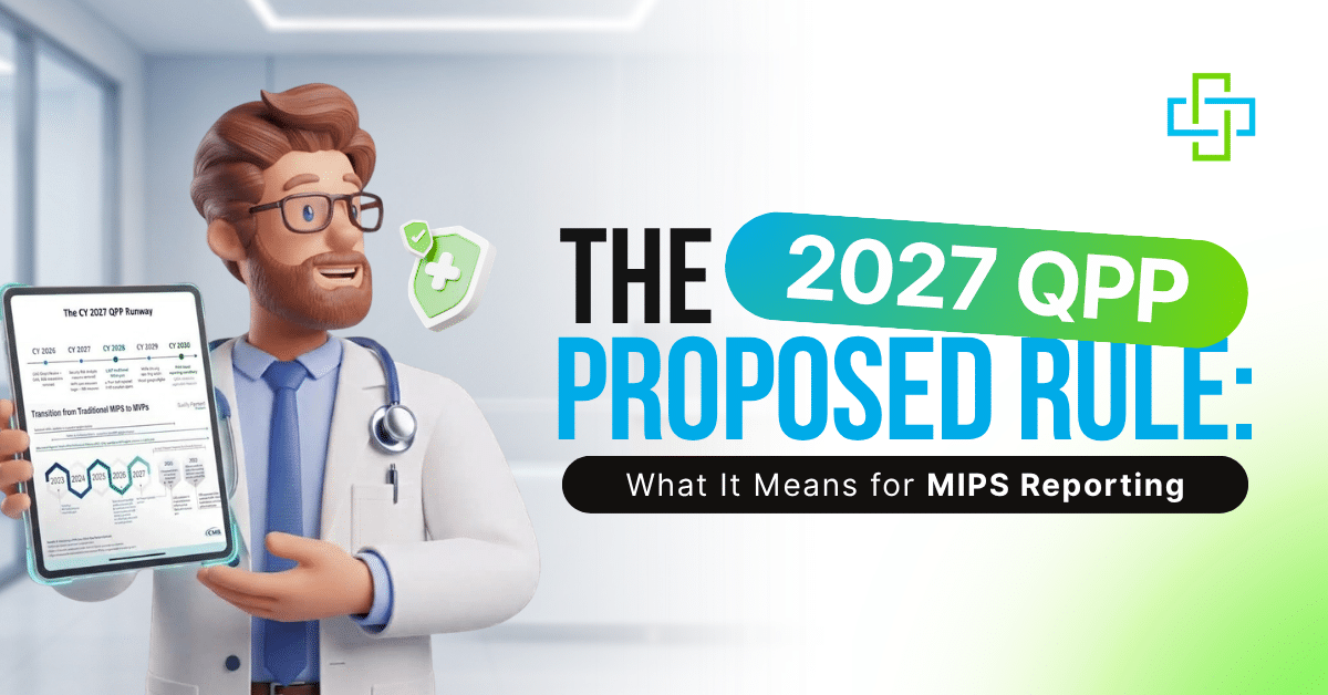 The 2027 QPP Proposed Rule What It Means for MIPS Reporting